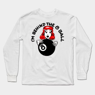 I'm Behind The 8-Ball Long Sleeve T-Shirt